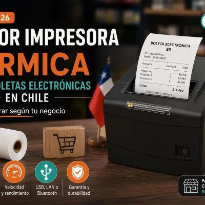 Mejor impresora térmica para boletas electrónicas del SII en Chile 2026 con comparativa de modelos de 58 mm y 80 mm para negocios.